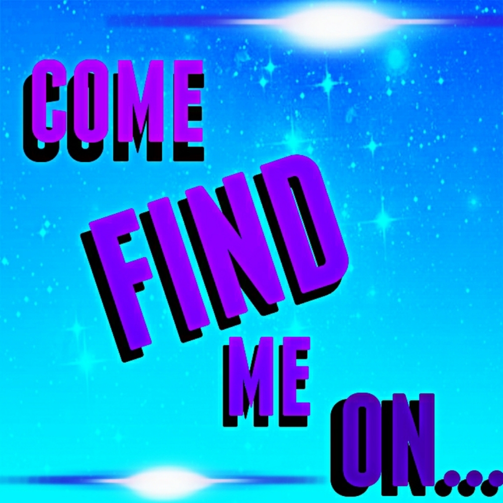 COME FIND ME!!!!!!